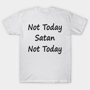 Not Today Satan Not Today T-Shirt